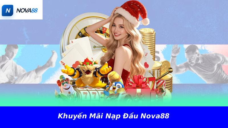 Khuyến mãi nạp đầu Nova88